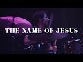 The Name Of Jesus - Highlands Worship