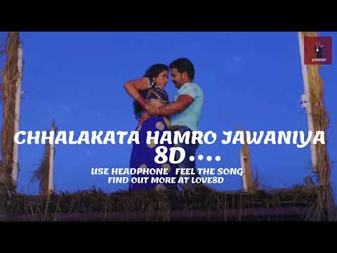 Chhalakata Hamro Jawaniya 8D song