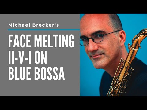 Michael Brecker's Face Melting ii-V-i On Blue Bossa