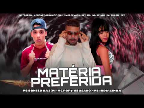 MC POPY ABUSADO E MC BONECO DA CM E MC INDIAZINHA - MATÉRIA PREFERIDA