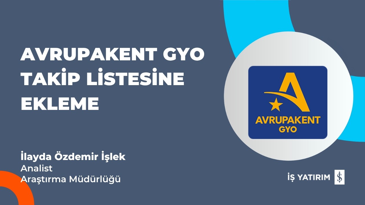 #AVPGY AVRUPAKENT GYO - TAKİP LİSTESİNE EKLEME - 08.06.2026 - İLAYDA ÖZDEMİR İŞLEK