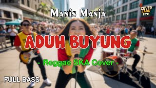 Download lagu Manis Manja Group - Aduh Buyung (Reggae Cover) || Full Bass mp3