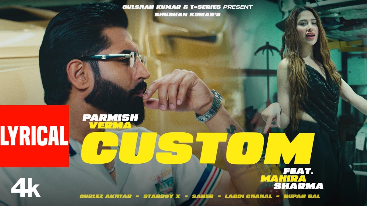 CUSTOM (Lyrical Video) | PARMISH VERMA | MAHIRA SHARMA | GURLEZ AKHTAR | BHUSHAN KUMAR