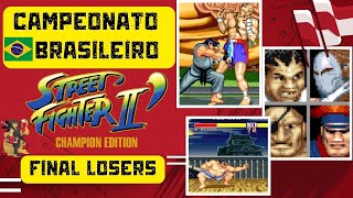 FINAIS LOSERS - Campeonato Brasileiro -  🏆 STREET FIGHTERS II -CE-  (7°DIA) #retrogames