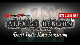 Download lagu Alexist Reborn - Aku Masih Sayang Band Indie Sukabumi mp3