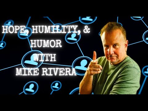 The Community Connection: Hope, Humility, and Humor with Mike Rivera