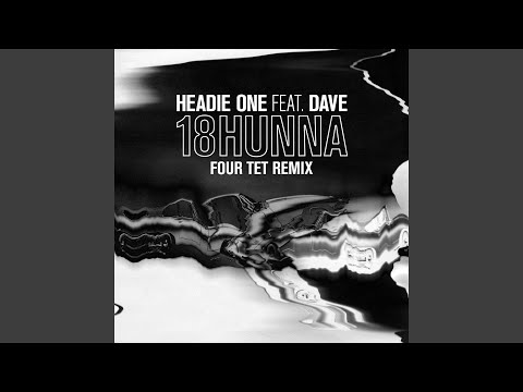 18HUNNA (Four Tet Remix)