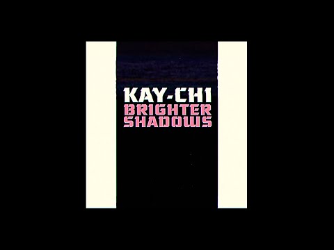Kay-Chi – Brighter Shadows