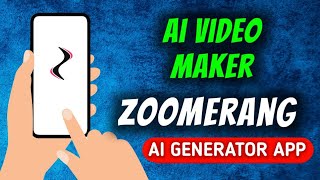 Zoomerang Ai - Ai Video Generator App Quick Overview | Ai Video Maker 