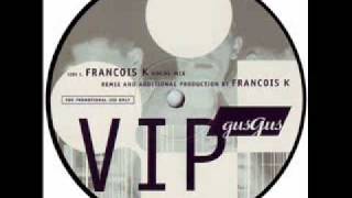 Gus Gus - VIP (Francois K Vocal Mix)