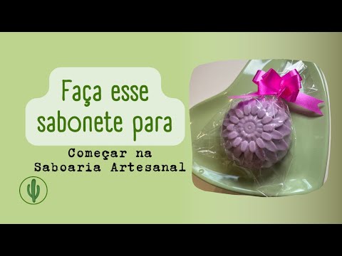 Faça esse sabonete para iniciar na Saboaria Artesanal - Sabonete de Lavanda