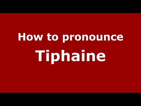 How to Pronounce Tiphaine - PronounceNames.com