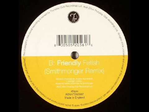 Friendly - Fetish (Smithmonger Remix)