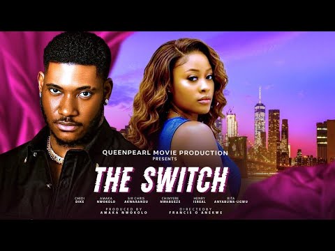 THE SWITCH - CHIDI DIKE, AMAKA NWOKOLO, ISREAL HENRY //  LATEST NOLLYWOOD MOVIE