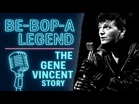 BE-BOP-A-LEGEND - THE GENE VINCENT STORY