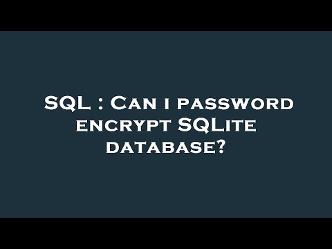 Sql Can I Password Encrypt Sqlite Database