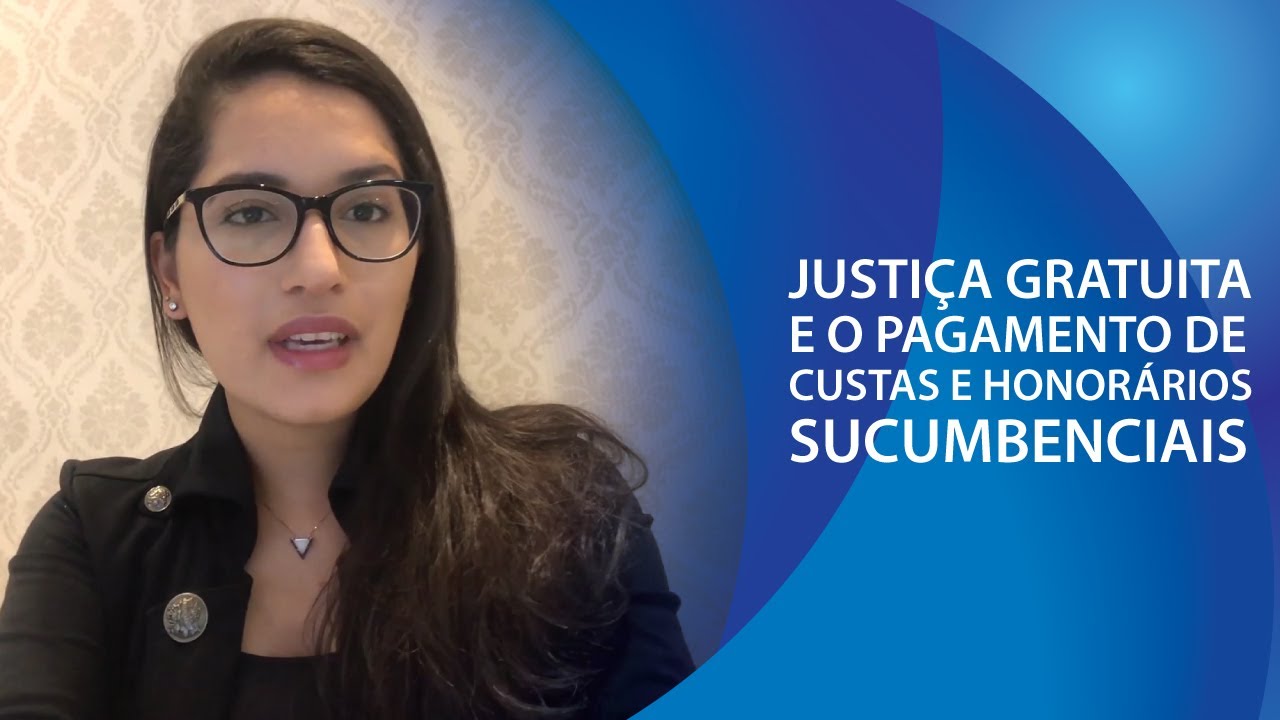 MINUTO LEGAL 55 – Justiça gratuita e o pagamento de custas e honorários sucumbenciais
