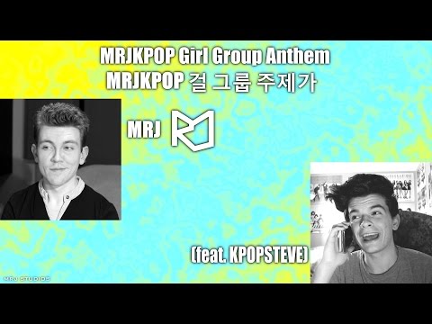 MRJKPOP Girl Group Anthem (feat. KPOPSTEVE) [ 걸 그룹 주제가 ]