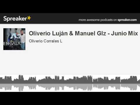 Oliverio Luján & Manuel Glz - Junio Mix (parte 2 de 4, hecho con Spreaker)