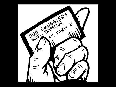 Dub Smugglers ft  Parly B   Nearly Inspector