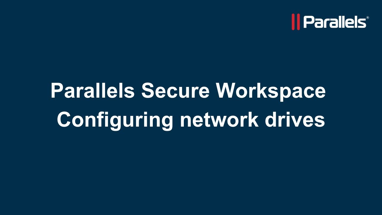 Parallels Secure Workspace:  Configuring network drives