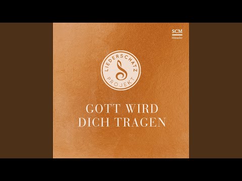 Gott wird dich tragen