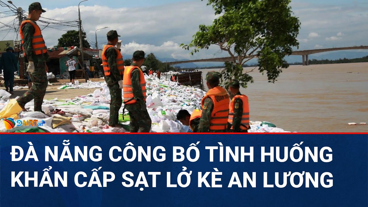 CHÀO NGÀY MỚI | Đà Nẵng công bố tình huống khẩn cấp về thiên tai đối với sự cố sạt lở kè An Lương