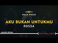 ROSSA AKU BUKAN UNTUKMU Karaoke Version