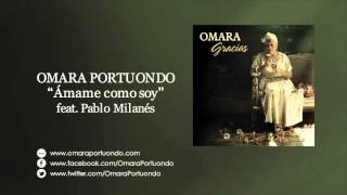 Omara Portuondo Feat. Pablo Milanés &quot;Ámame como soy! (Álbum Gracias)
