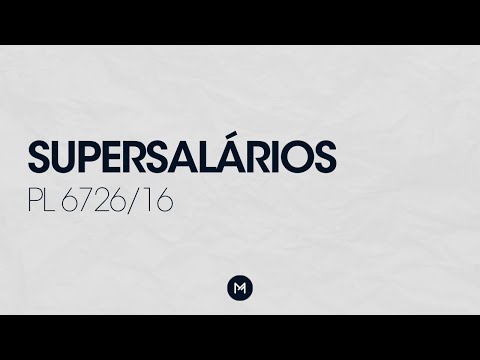 Supersalários - PL 6726/16