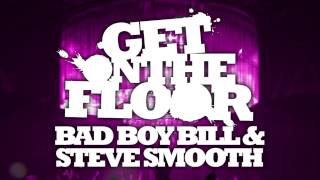 Get On The Floor - Bad Boy Bill & Steve Smooth