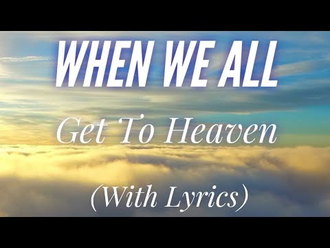 When We All Get To Heaven (with lyrics) - The most BEAUTIFUL Hymn about HEAVEN!