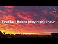 Tove Lo - Habits (stay high) 1 hour