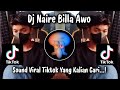 DJ NAIRE BILLA AWO DJ BUGIS NAIRE BILLA AWO VIRAL TIKTOK TERBARU 2025 MENGKANE YANG KALIAN CARI