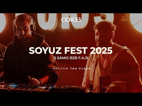 S SAMO B2B F.A.R - Live SOYUZ Festival 2025 | Moscow, TAU PLACE