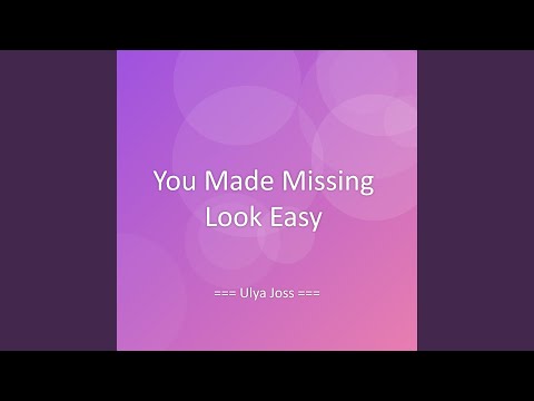 You Made Missing Look Easy