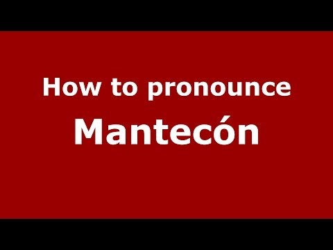 How to pronounce Mantecón
