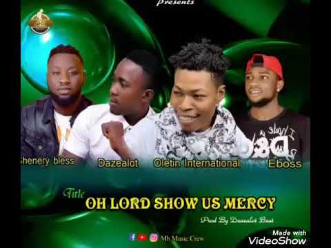 OLETIN INTERNATIONAL. SHENERY BLESS.  ZEALOT BEAT.  EBOSS.(OFFICIAL AUDIO 2020)TITLE OH LORD SHOW US
