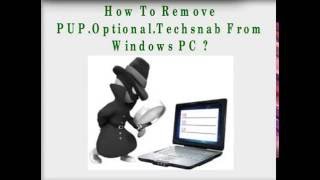 How to Remove PUP.Optional.Techsnab in Win XP/Vista/7/8 and 10 OS