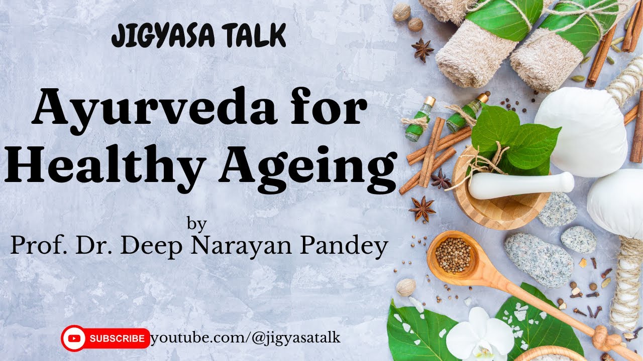Jigyasa Talk: Ayurveda for Healthy Ageing by Dr. Deep Narayan Pandey- JigyasaTalk | AISRAJPEN