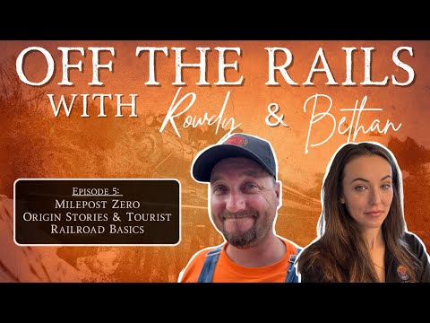 Off the Rails | Episode 5: Milepost Zero - Origin Stories & Tourist Railroad Basics