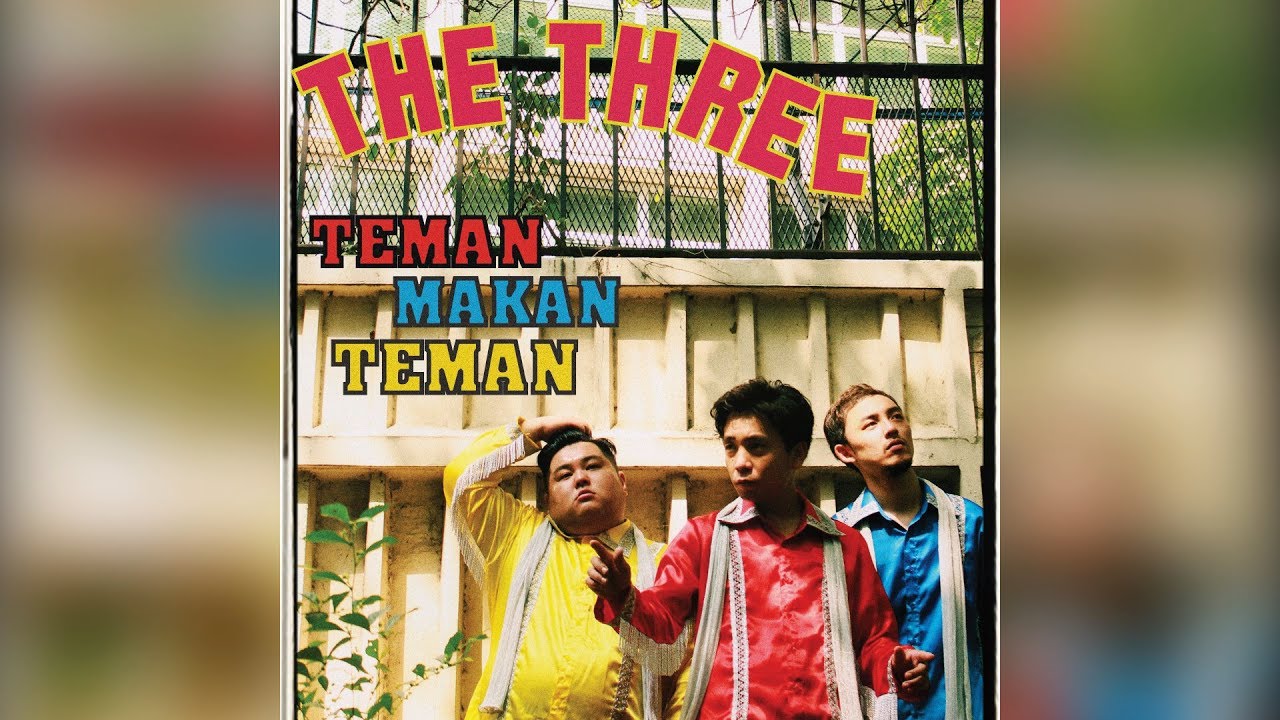 【Official MV】The Three - Teman Makan Teman