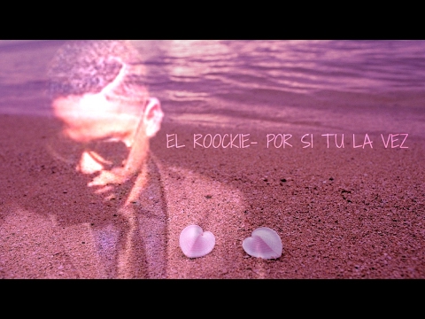 El Roockie - Por si Tu la Ves (LETRA)