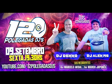 programa 12 polegadasdjs especial  DJ DEKKO  E DJ ALEX MS .
