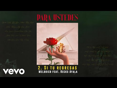 Melodico - Si Tu Regresas (Audio) ft. Recks Ayala