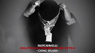 Dutchavelli - Ching Splash (Official Audio)