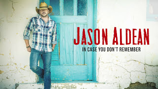 Jason Aldean - In Case You Don&#39;t Remember (Audio)