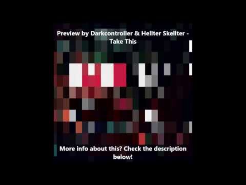 Darkcontroller & Hellter Skellter - Take This [PREVIEW HQ]