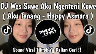Download lagu DJ WES SUWE AKU NGENTENI KOWE • AKU TENANG HAPPY ASMARA VIRAL TIKTOK TERBARU 2026 !! mp3