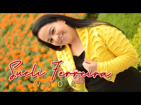 Sueli Ferreira - Vida (Official Vídeo Clipe)